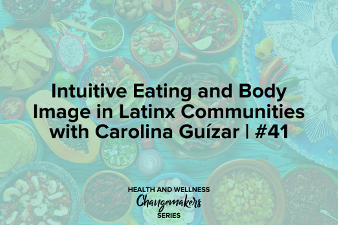 Intuitive Eating in Latinx Communities with Shohreh Davoodi and Carolina Guizar